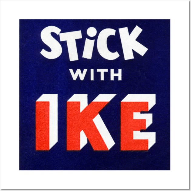 1956 Stick with IKE Wall Art by historicimage